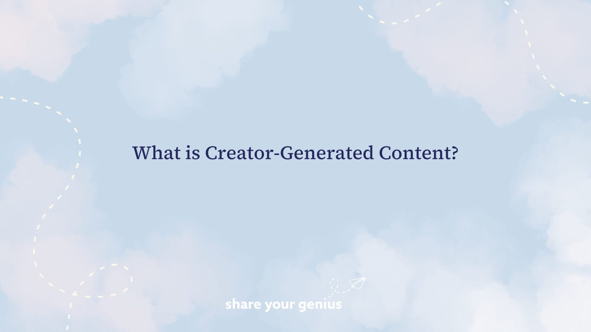 What is Creator-Generated Content?