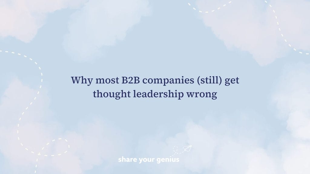 why most b2b gets thought leadership wrong